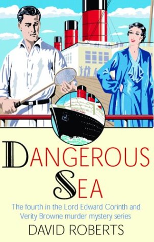 Dangerous Sea: The Fourth in the Lord Edward Corinth and Verity Browne Murder Mystery Series by David Roberts