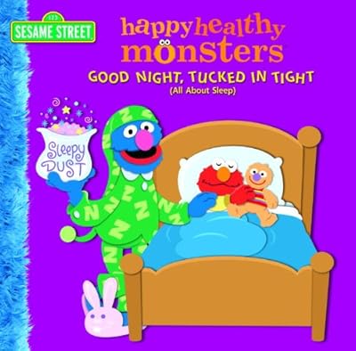 Good Night, Tucked in Tight (All About Sleep) (Sesame Street) (Happy Healthy Monsters)