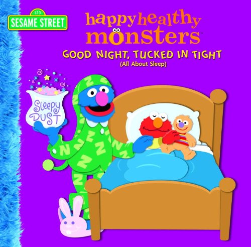 Good Night, Tucked in Tight (All About Sleep) (Sesame Street) (Happy Healthy Monsters) by Naomi Kleinberg