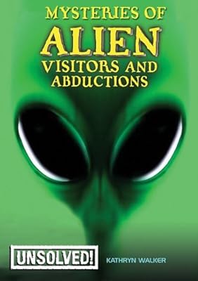 Mysteries of Alien Visitors and Abductions (Unsolved!)