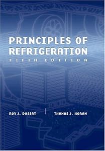 Principles of Refrigeration by Roy J. Dossat