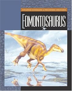 Edmontosaurus (Exploring Dinosaurs & Prehistoric Creatures)