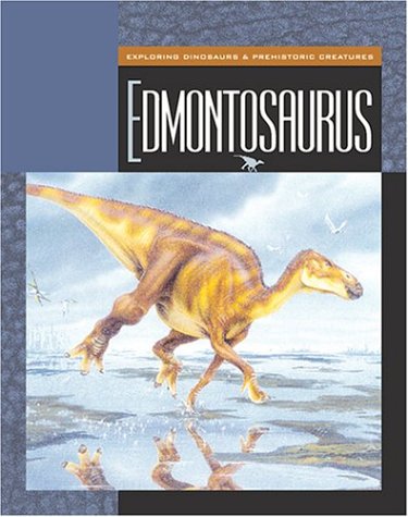 Edmontosaurus (Exploring Dinosaurs & Prehistoric Creatures) by Susan Heinrichs Gray