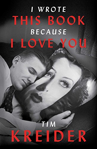 I Wrote This Book Because I Love You: Essays by Tim Kreider