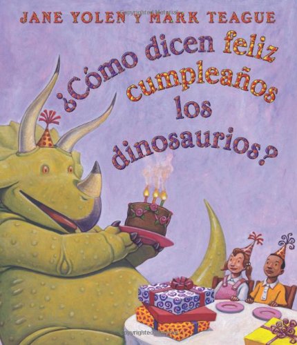 Como dicen feliz cumpleanos los dinosaurios?: (Spanish language edition of How Do Dinosaurs Say Happy Birthday?) (Spanish Edition) by Mark Teague