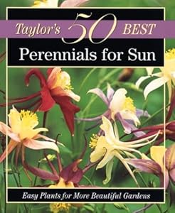 Perennials for Sun: Easy Plants for More Beautiful Gardens (Taylor's 50 Best Series) by Frances Tenenbaum