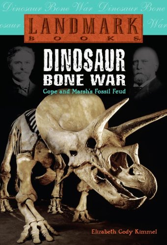 Dinosaur Bone War: Cope and Marsh's Fossil Feud (Landmark Books) by Elizabeth Cody Kimmel