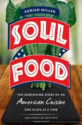 Soul Food: The Surprising Story of an American Cuisine, One Plate at a Time