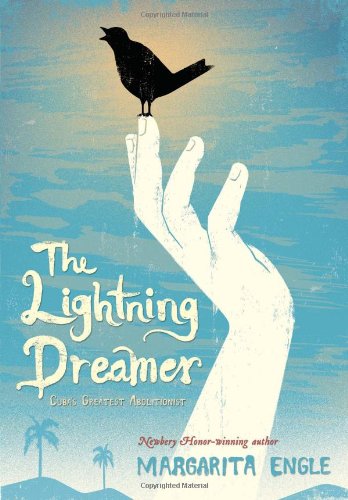 The Lightning Dreamer: Cuba's Greatest Abolitionist by Margarita Engle