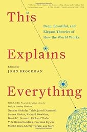 This Explains Everything: Deep, Beautiful, and Elegant Theories of How the World Works