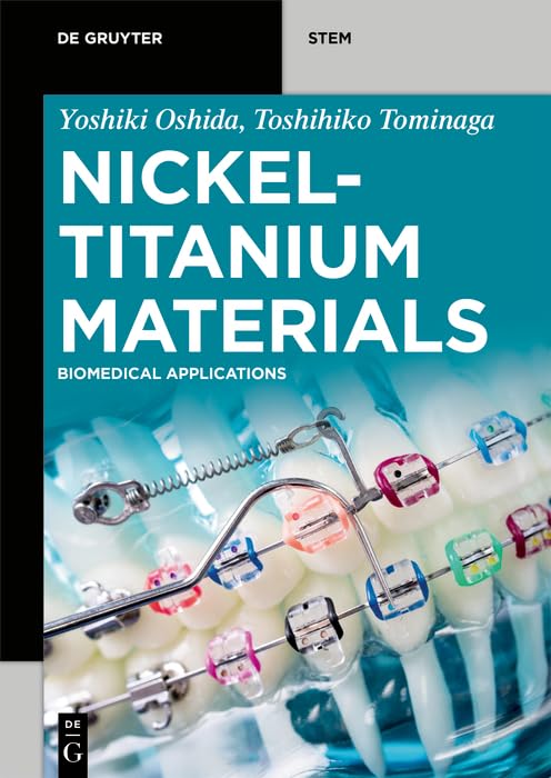 Nickel-Titanium Materials: Biomedical Applications (De Gruyter STEM) by Yoshiki Oshida