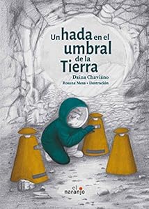 Un hada en el umbral de la tierra by DaiÌna Chaviano