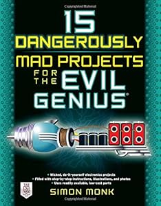 15 dangerously mad projects for the evil genius