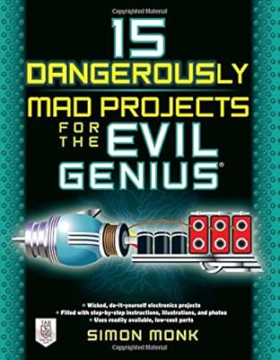 15 dangerously mad projects for the evil genius