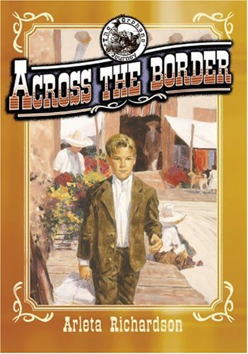 Across the Border (Orphans' Journey) by Arleta Richardson