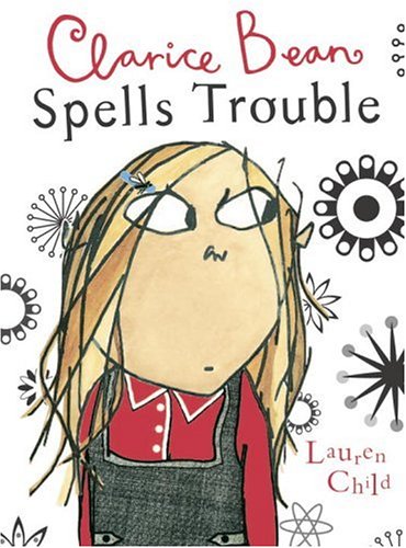 Clarice Bean Spells Trouble by Lauren Child