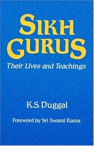 Sikh Gurus: Their Lives and Teachings by K. S. Duggal