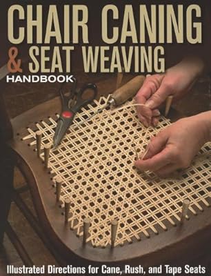 Chair Caning & Seat Weaving Handbook: Illustrated Directions for Cane, Rush, and Tape Seats