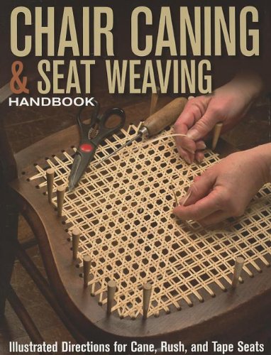 Chair Caning & Seat Weaving Handbook: Illustrated Directions for Cane, Rush, and Tape Seats by John Kelsey