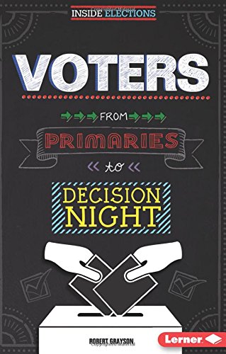 Voters: From Primaries to Decision Night by Robert Grayson