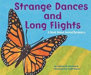 Strange Dances and Long Flights: A Book About Animal Behavior (Animal Wise)