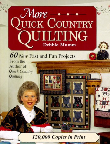 More Quick Country Quilting: 60 New Fast and Fun Projects (Rodale Quilt Book) by Debbie Mumm