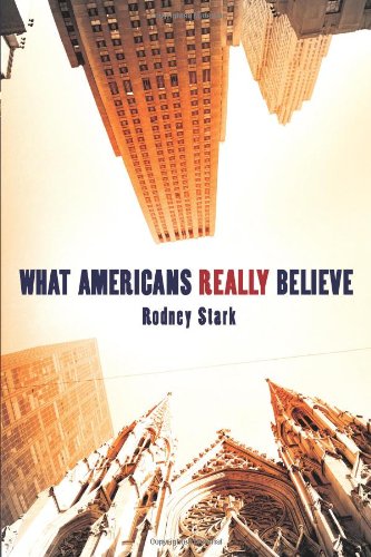 What Americans Really Believe by Rodney Stark