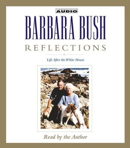 Reflections: Life After the White House by Barbara Bush