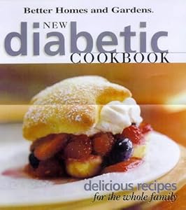 New Diabetic Cookbook: Delicious recipes for the whole family (Better Homes & Gardens)