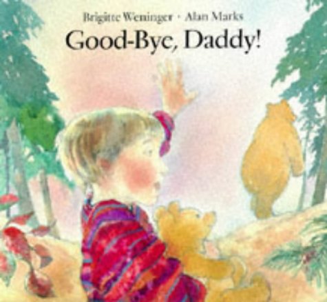 Good-Bye, Daddy! by Brigitte Weninger