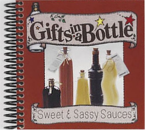 Gifts in a Bottle: Sweet & Sassy Sauces by Cq Products
