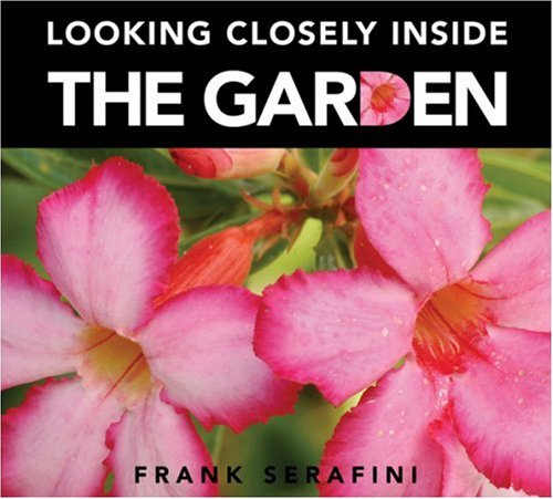 Looking Closely inside the Garden (Looking Closely) by Frank Serafini