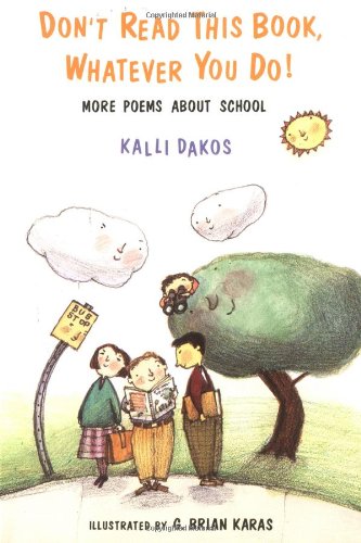 Don't Read This Book, Whatever You Do!: More Poems About School