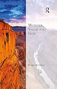 Wonder, Value and God (Transcending Boundaries in Philosophy and Theology) by Robin Attfield