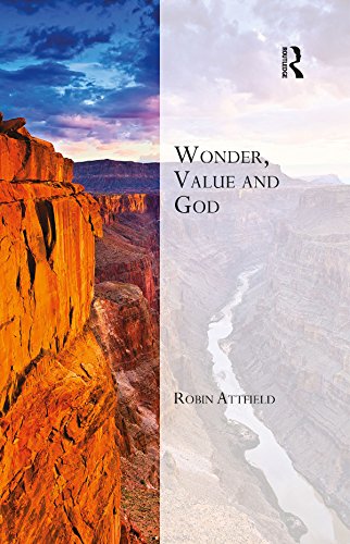 Wonder, Value and God (Transcending Boundaries in Philosophy and Theology) by Robin Attfield