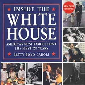 Inside the White House: America's Most Famous Home the First 200 Years