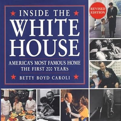 Inside the White House: America's Most Famous Home the First 200 Years