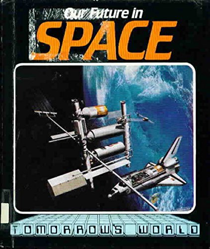 Our Future in Space (Tomorrow's World) by Tim Furniss