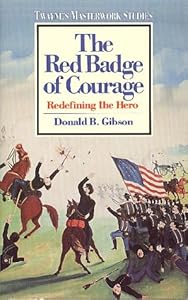 The Red Badge of Courage: Redefining the Hero (Twayne's Masterwork Studies)