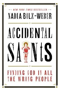 Accidental Saints: Finding God in All the Wrong People