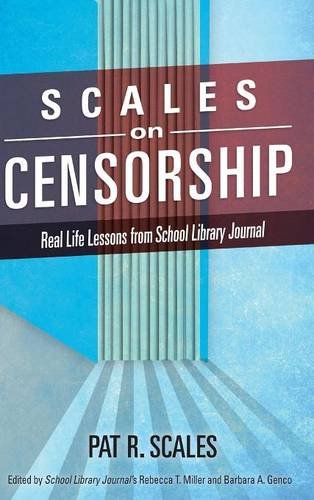 Scales on Censorship: Real Life Lessons from School Library Journal by Pat R. Scales                       ,