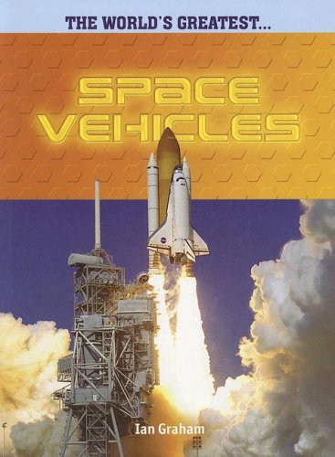 Space Vehicles (The World's Greatest) by Ian Graham
