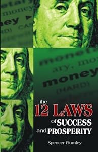The Twelve Laws of Success and Prosperity by Spencer Plumley