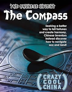 The Chinese Invent the Compass (Crazy Cool China) by Kevin Fitch