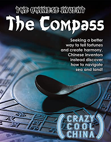The Chinese Invent the Compass (Crazy Cool China) by Kevin Fitch