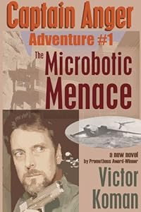 Captain Anger Adventure #1: The Microbotic Menace (Captain Anger) by Victor Koman