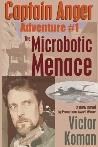 Captain Anger Adventure #1: The Microbotic Menace (Captain Anger) by Victor Koman