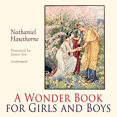 A Wonder Book for Girls and Boys by Nathaniel Hawthorne