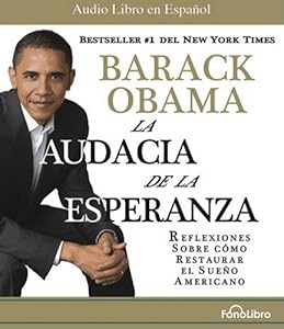 La Audacia de la Esperanza: Reflexiones Sobre Como Restaurar El Sueno Americano