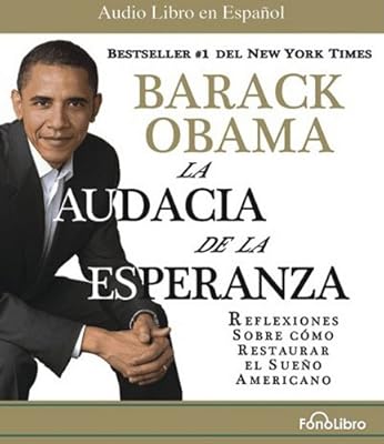 La Audacia de la Esperanza: Reflexiones Sobre Como Restaurar El Sueno Americano